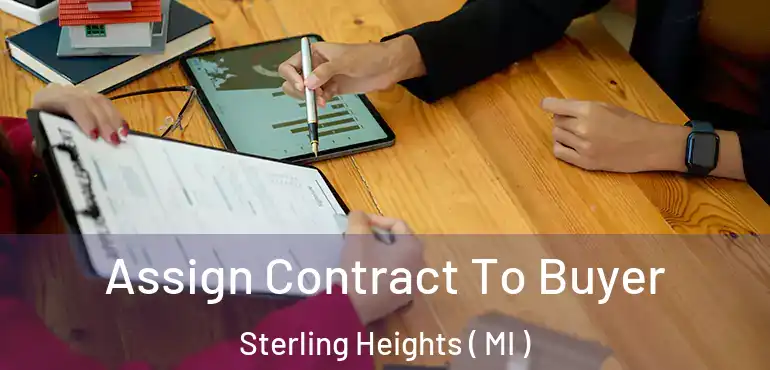  Assign Contract To Buyer Sterling Heights ( MI )