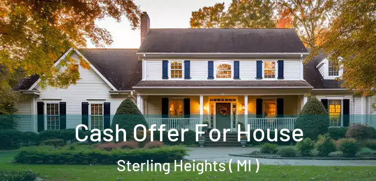  Cash Offer For House Sterling Heights ( MI )