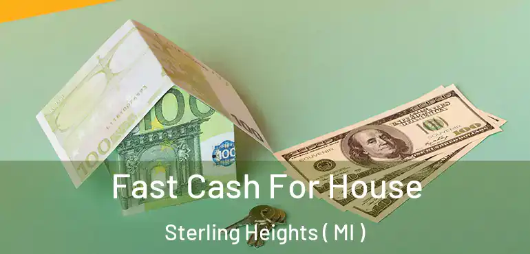  Fast Cash For House Sterling Heights ( MI )