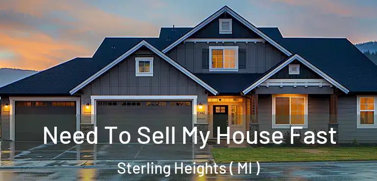  Need To Sell My House Fast Sterling Heights ( MI )