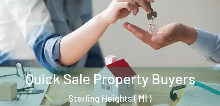  Quick Sale Property Buyers Sterling Heights ( MI )