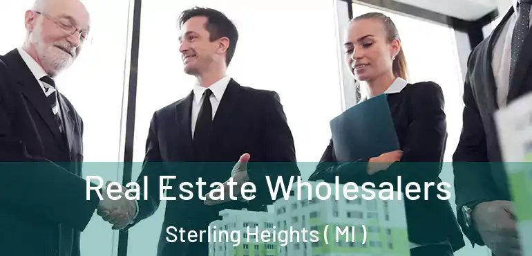  Real Estate Wholesalers Sterling Heights ( MI )