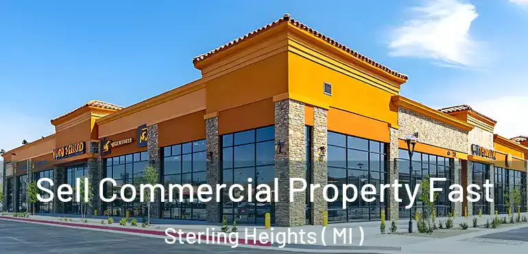 Sell Commercial Property Fast Sterling Heights ( MI )