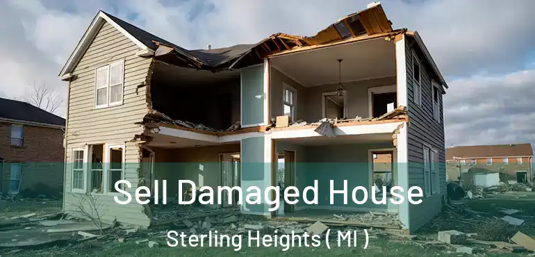  Sell Damaged House Sterling Heights ( MI )