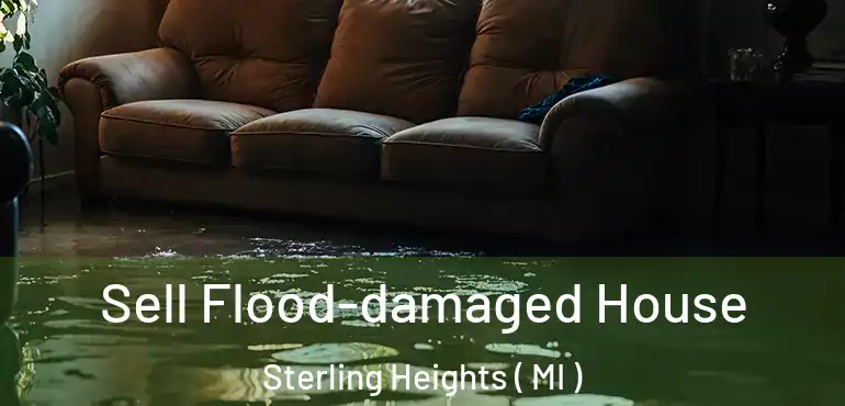  Sell Flood-damaged House Sterling Heights ( MI )