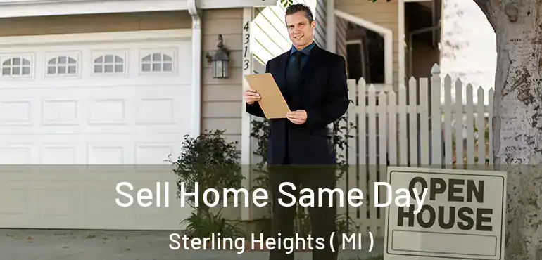  Sell Home Same Day Sterling Heights ( MI )