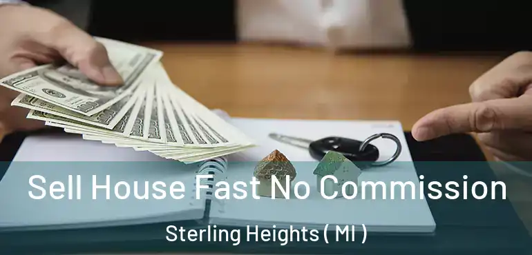  Sell House Fast No Commission Sterling Heights ( MI )