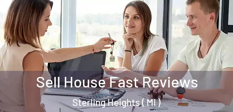  Sell House Fast Reviews Sterling Heights ( MI )