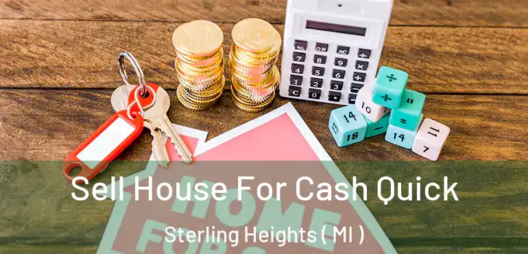  Sell House For Cash Quick Sterling Heights ( MI )
