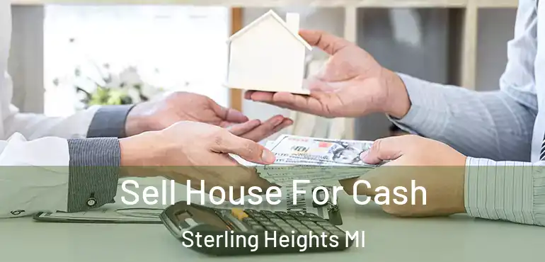  Sell House For Cash Sterling Heights MI