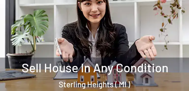  Sell House In Any Condition Sterling Heights ( MI )