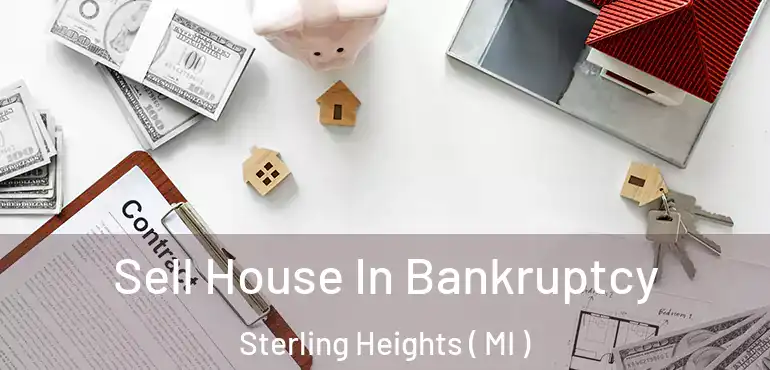  Sell House In Bankruptcy Sterling Heights ( MI )