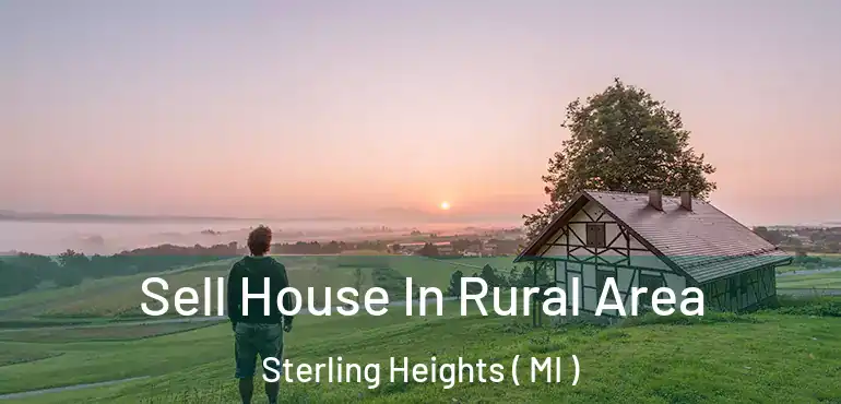  Sell House In Rural Area Sterling Heights ( MI )