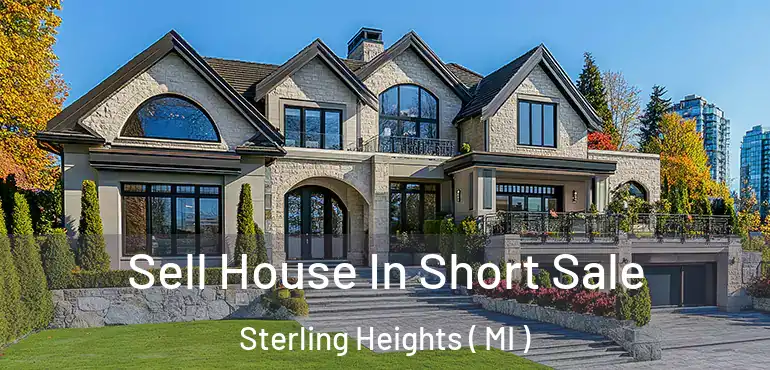  Sell House In Short Sale Sterling Heights ( MI )