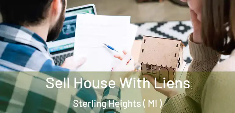  Sell House With Liens Sterling Heights ( MI )