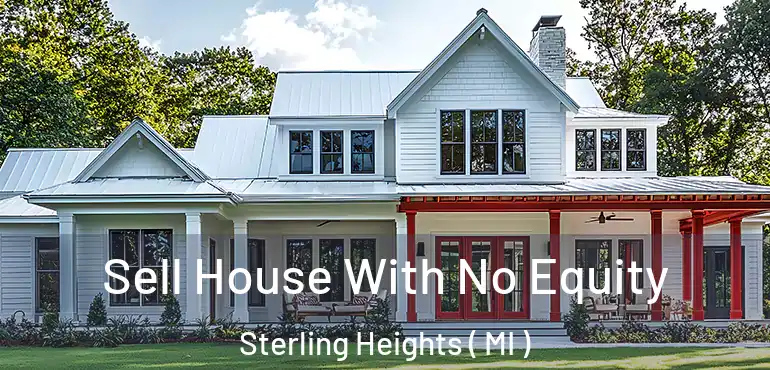  Sell House With No Equity Sterling Heights ( MI )