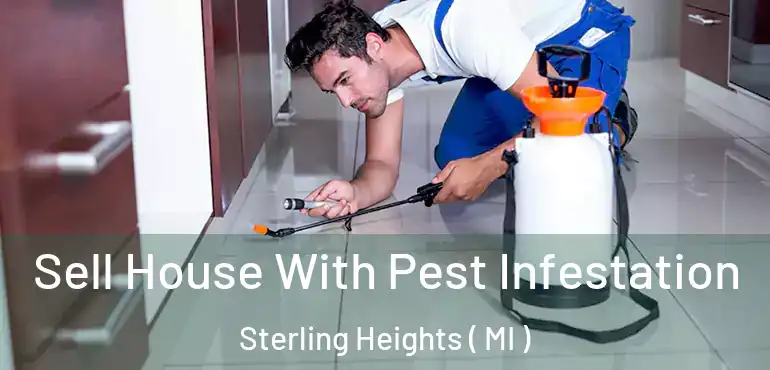 Sell House With Pest Infestation Sterling Heights ( MI )