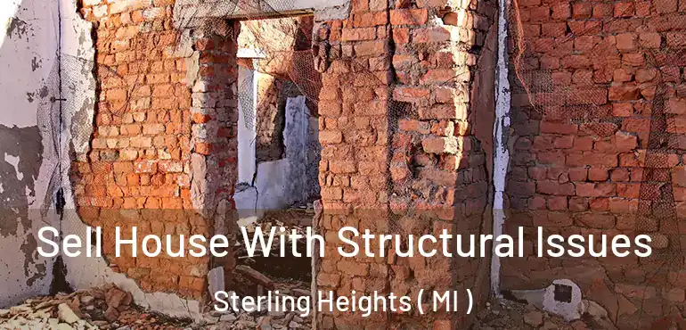  Sell House With Structural Issues Sterling Heights ( MI )