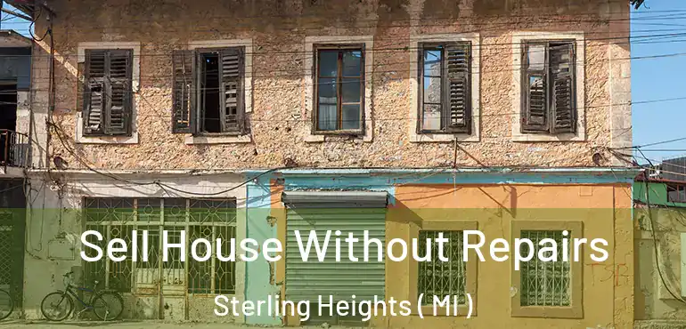  Sell House Without Repairs Sterling Heights ( MI )