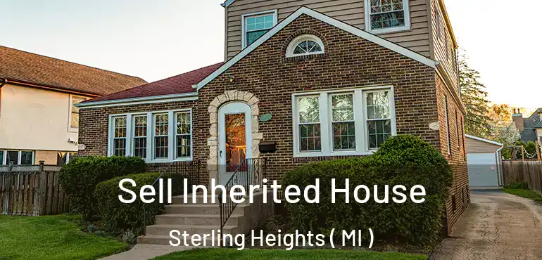 Sell Inherited House Sterling Heights ( MI )