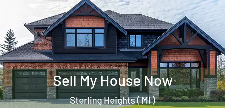  Sell My House Now Sterling Heights ( MI )