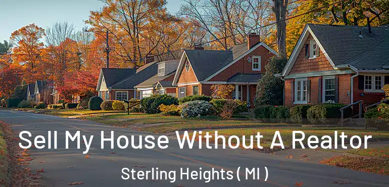  Sell My House Without A Realtor Sterling Heights ( MI )