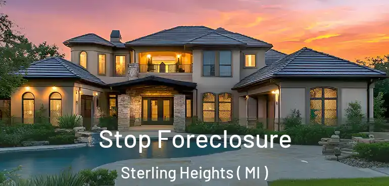 Stop Foreclosure Sterling Heights ( MI )